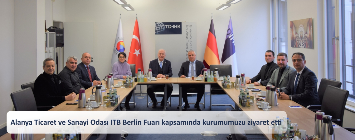 Alanya Ticaret ve Sanayi Odası ITB Berlin Fuarı kapsamında kurumumuzu ziyaret etti
